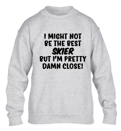I might not be the best skier but I'm pretty damn close! children's grey sweater 12-14 Years