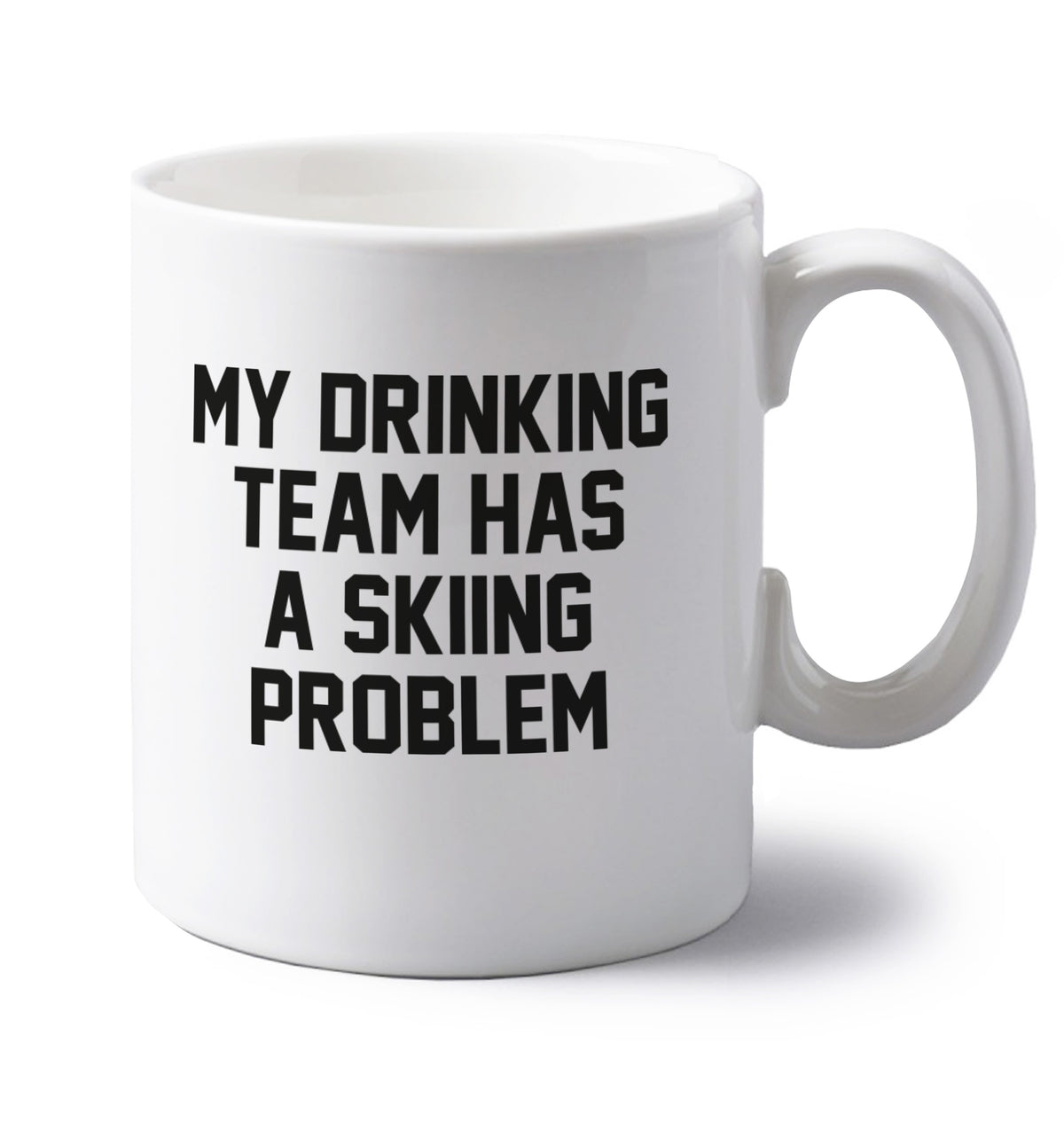 My drinking team has a skiing problem left handed white ceramic mug 