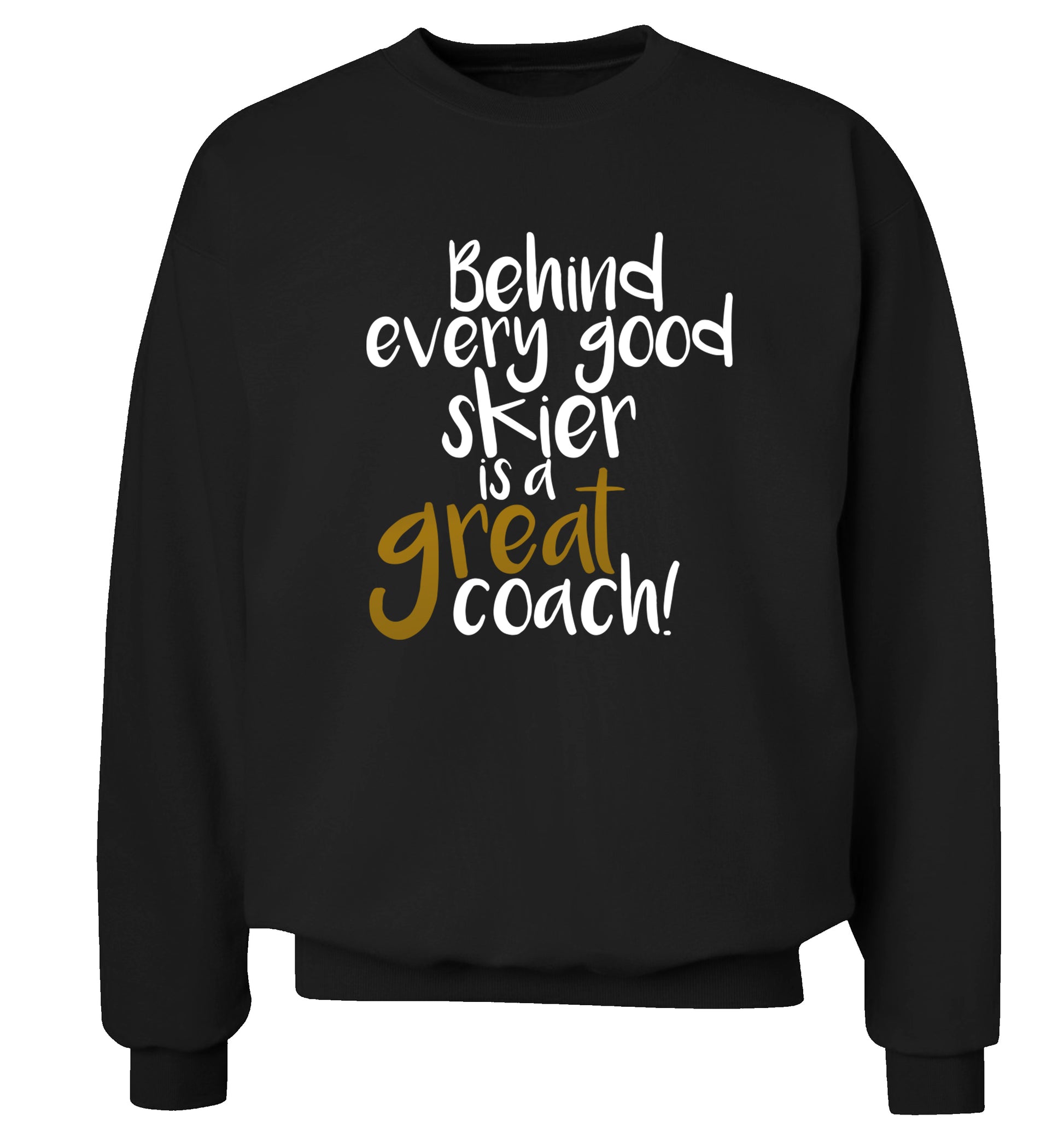 Behind every good skier is a great coach! Adult's unisexblack Sweater 2XL