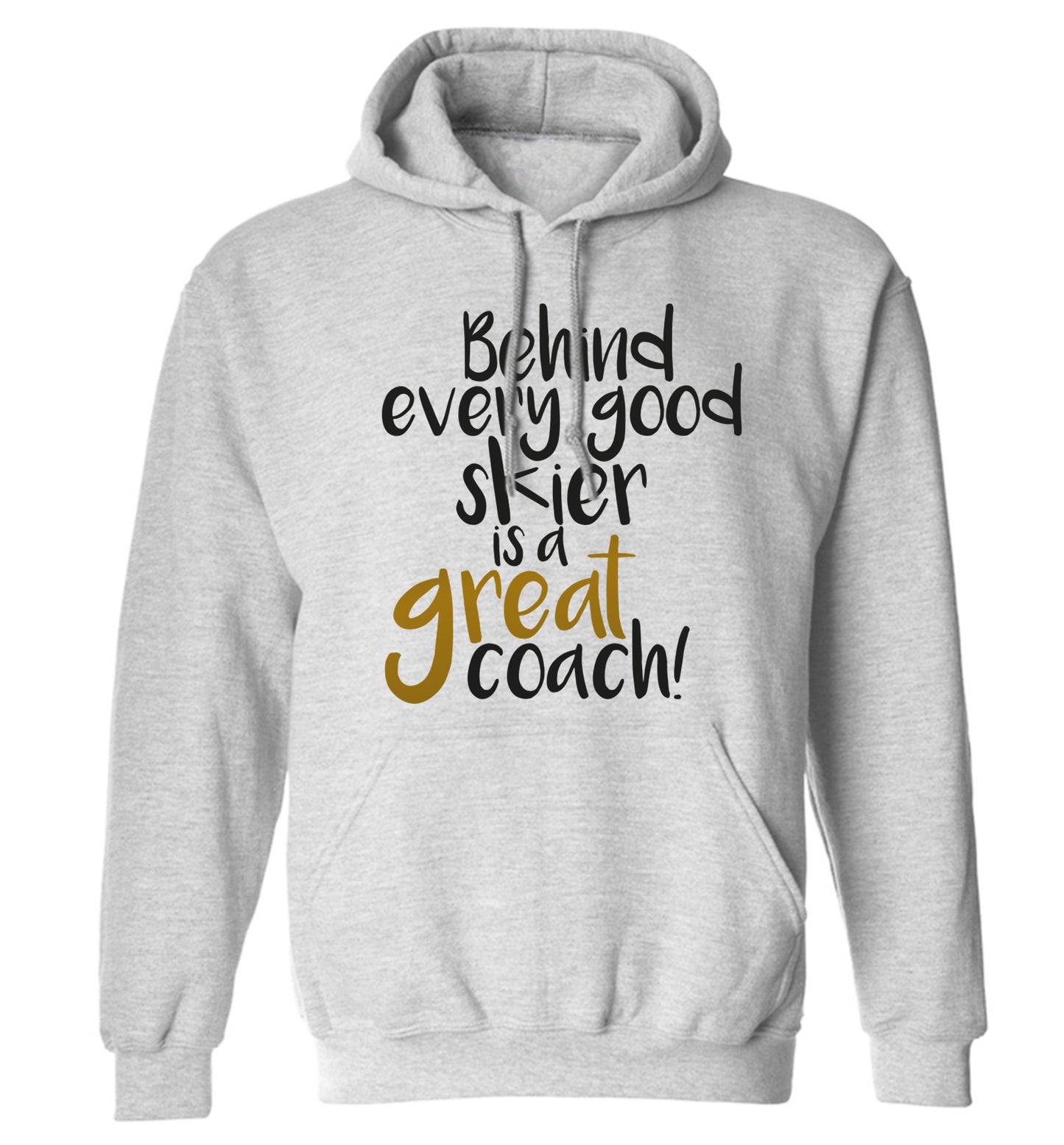 Behind every good skier is a great coach! adults unisexgrey hoodie 2XL
