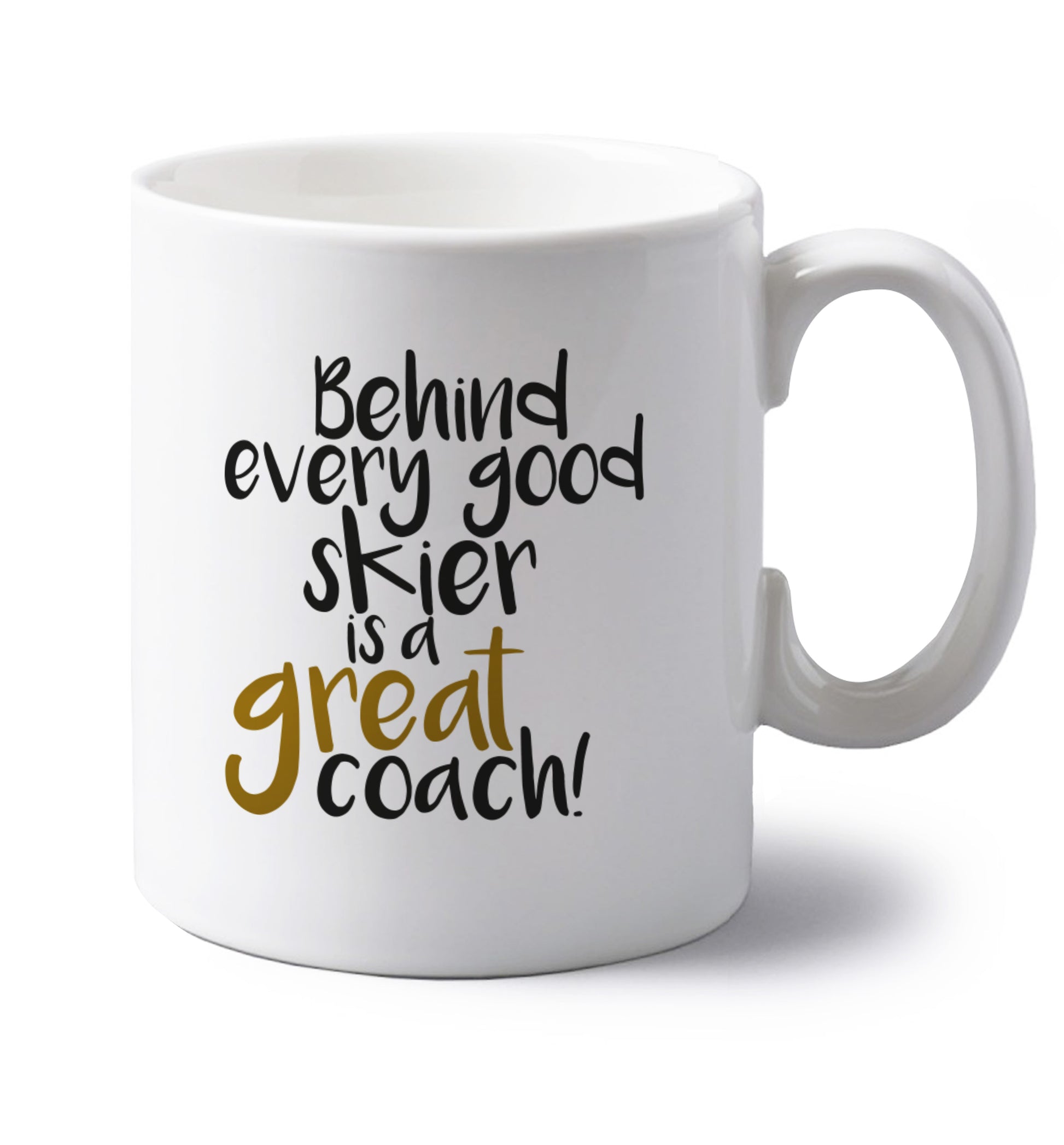 Behind every good skier is a great coach! left handed white ceramic mug 