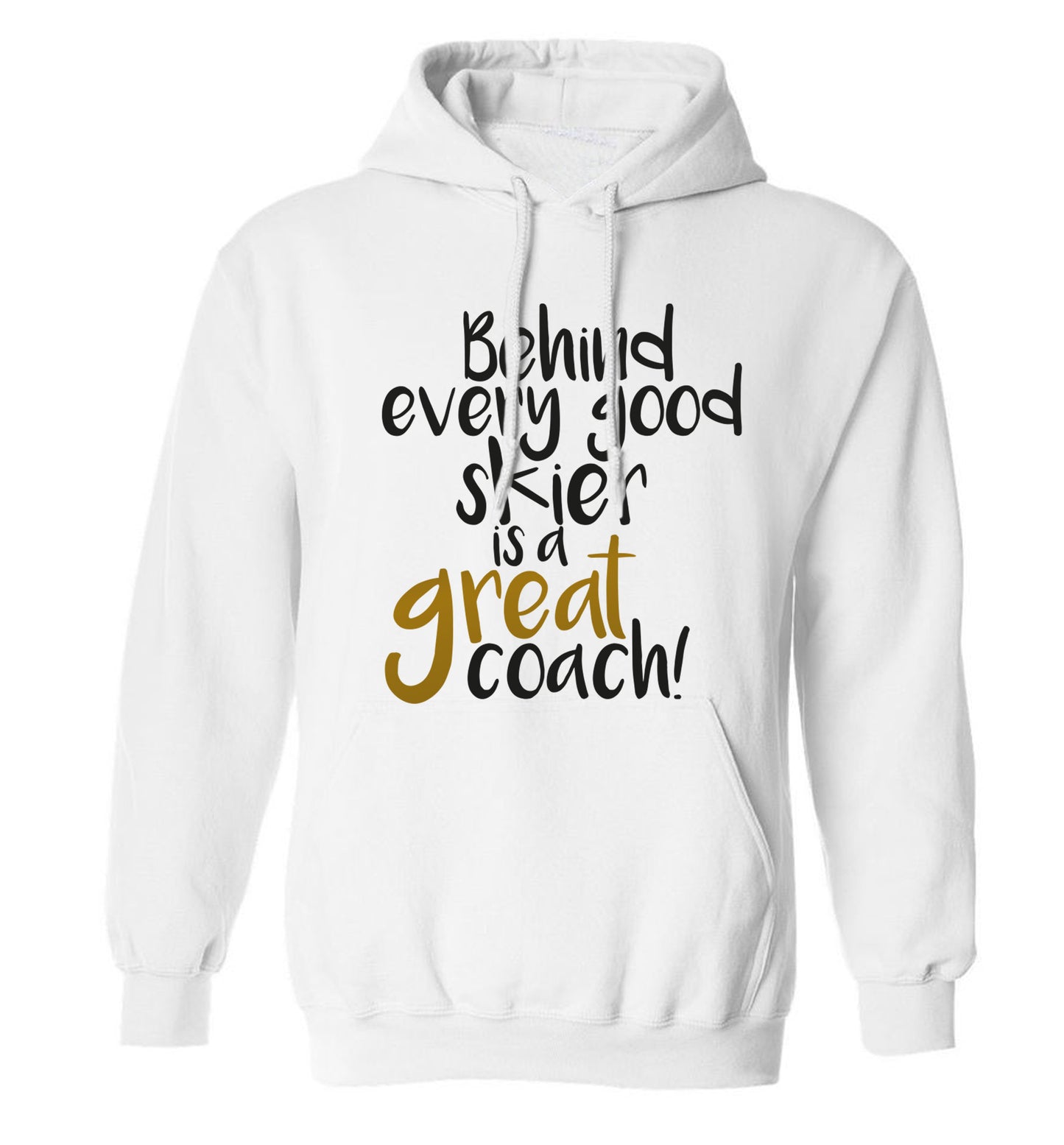 Behind every good skier is a great coach! adults unisexwhite hoodie 2XL
