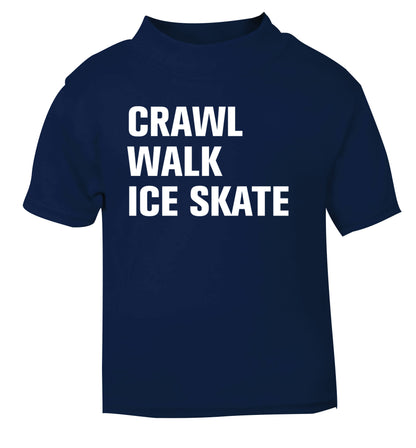 Crawl walk ice skate navy Baby Toddler Tshirt 2 Years