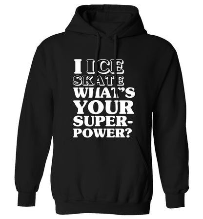I ice skate what's your superpower? adults unisexblack hoodie 2XL