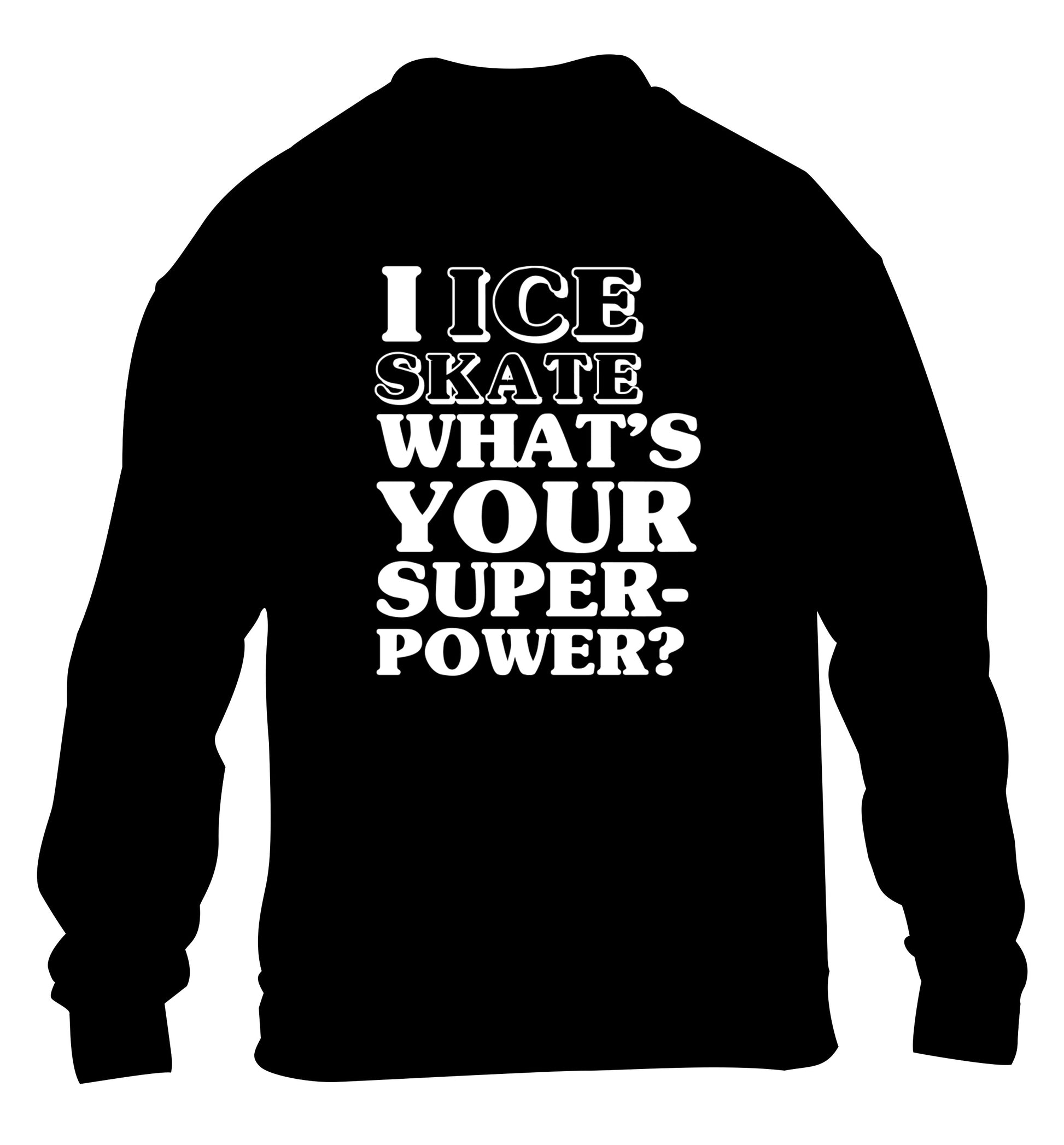 I ice skate what's your superpower? children's black sweater 12-14 Years
