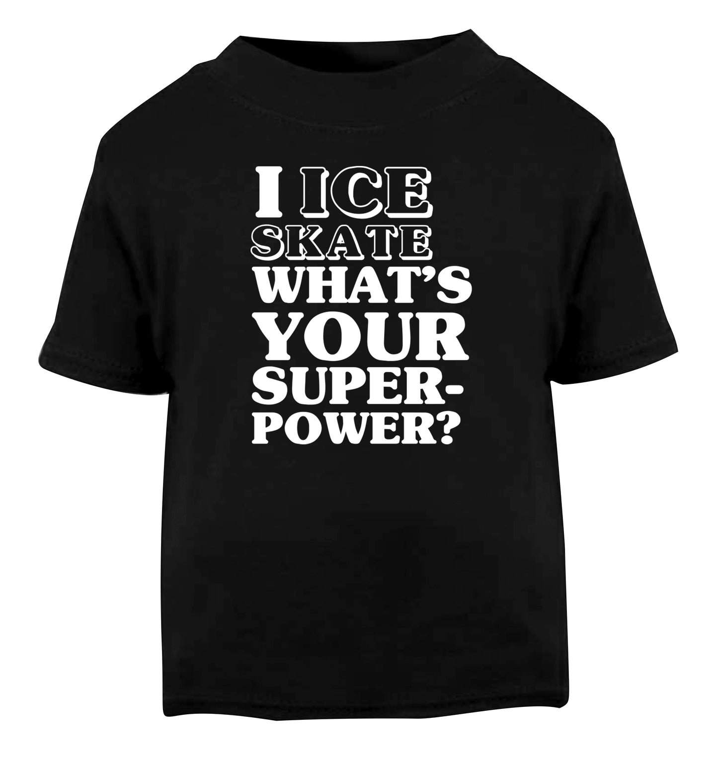 I ice skate what's your superpower? Black Baby Toddler Tshirt 2 years