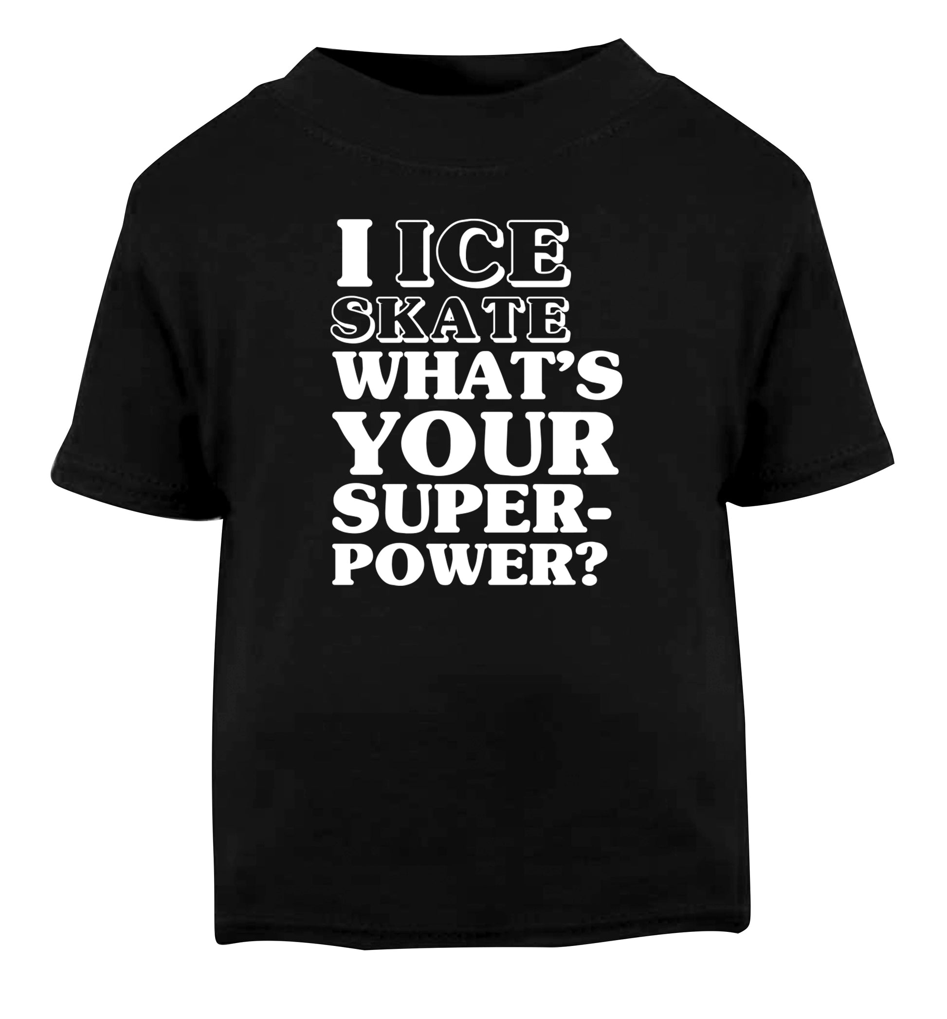 I ice skate what's your superpower? Black Baby Toddler Tshirt 2 years