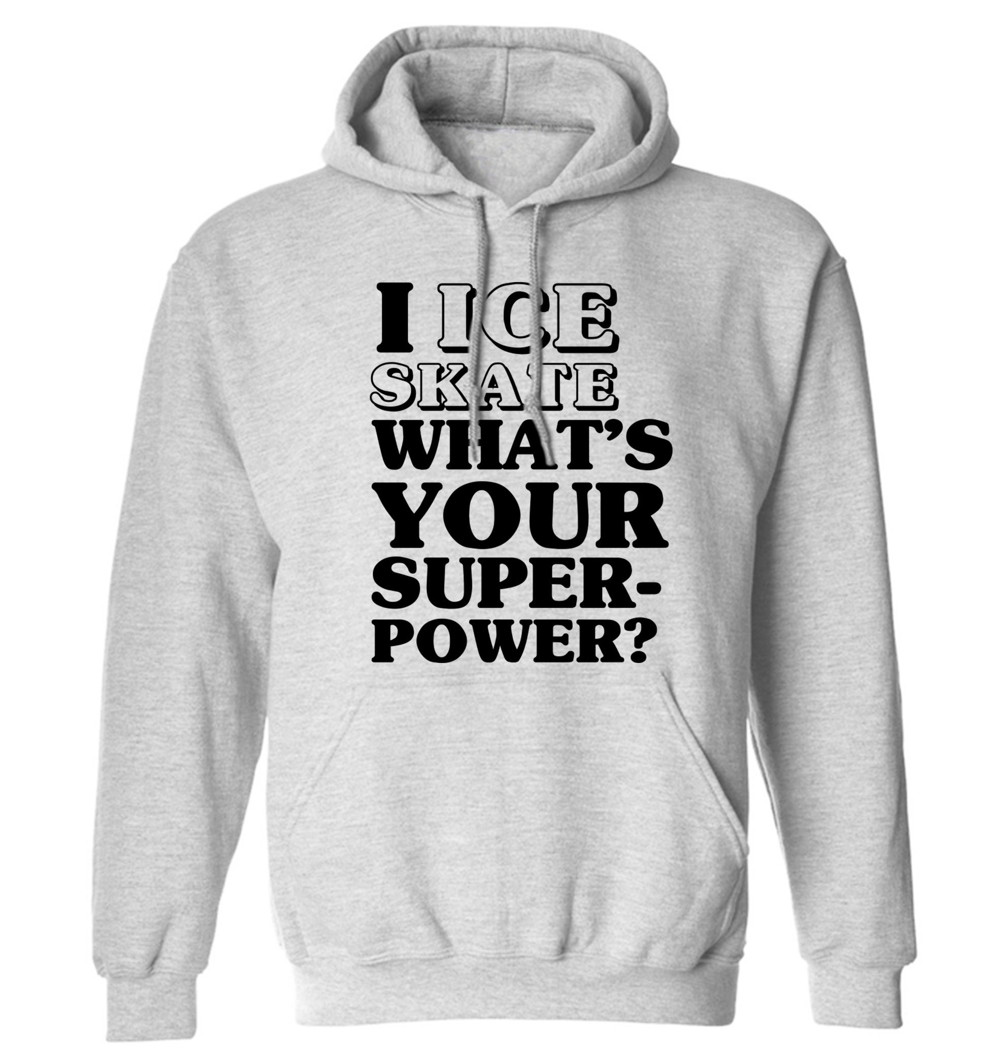 I ice skate what's your superpower? adults unisexgrey hoodie 2XL