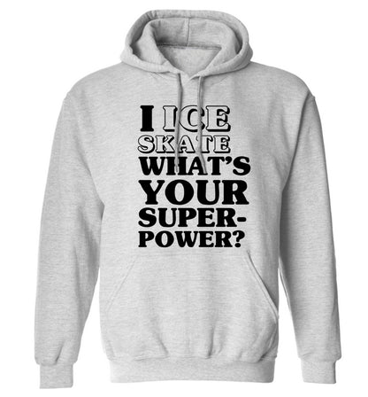 I ice skate what's your superpower? adults unisexgrey hoodie 2XL