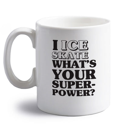 I ice skate what's your superpower? right handed white ceramic mug 