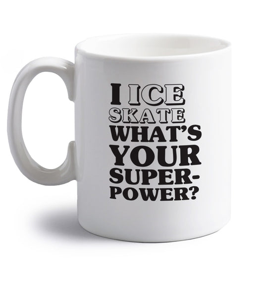 I ice skate what's your superpower? right handed white ceramic mug 