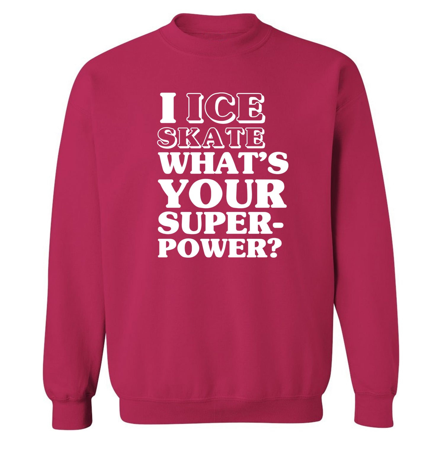 I ice skate what's your superpower? Adult's unisexpink Sweater 2XL