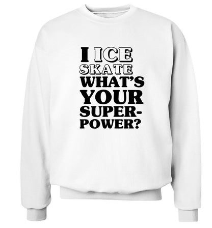 I ice skate what's your superpower? Adult's unisexwhite Sweater 2XL