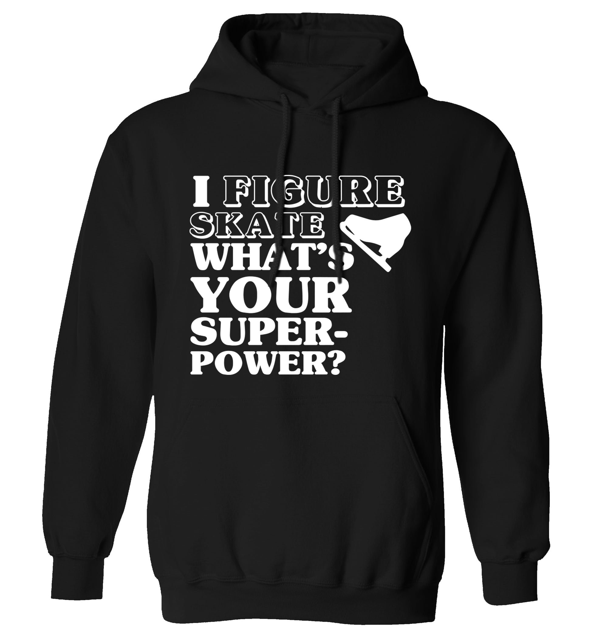 I figure skate what's your superpower? adults unisexblack hoodie 2XL