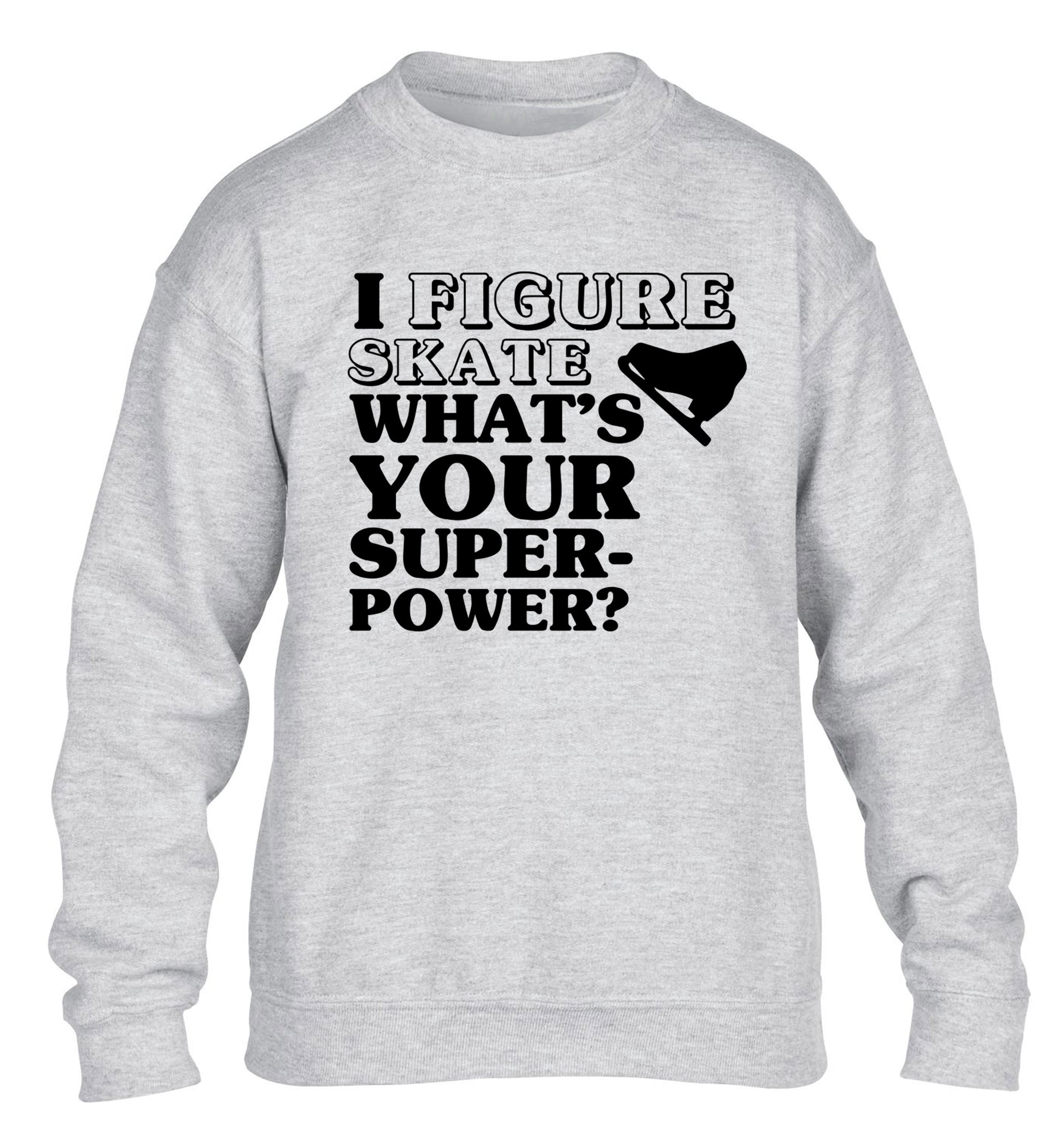 I figure skate what's your superpower? children's grey sweater 12-14 Years