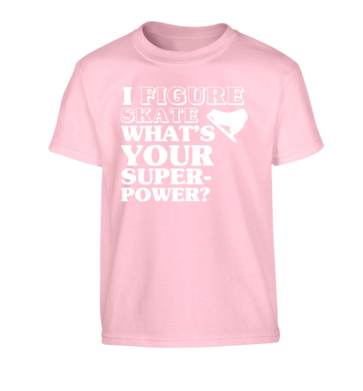 I figure skate what's your superpower? Children's light pink Tshirt 12-14 Years