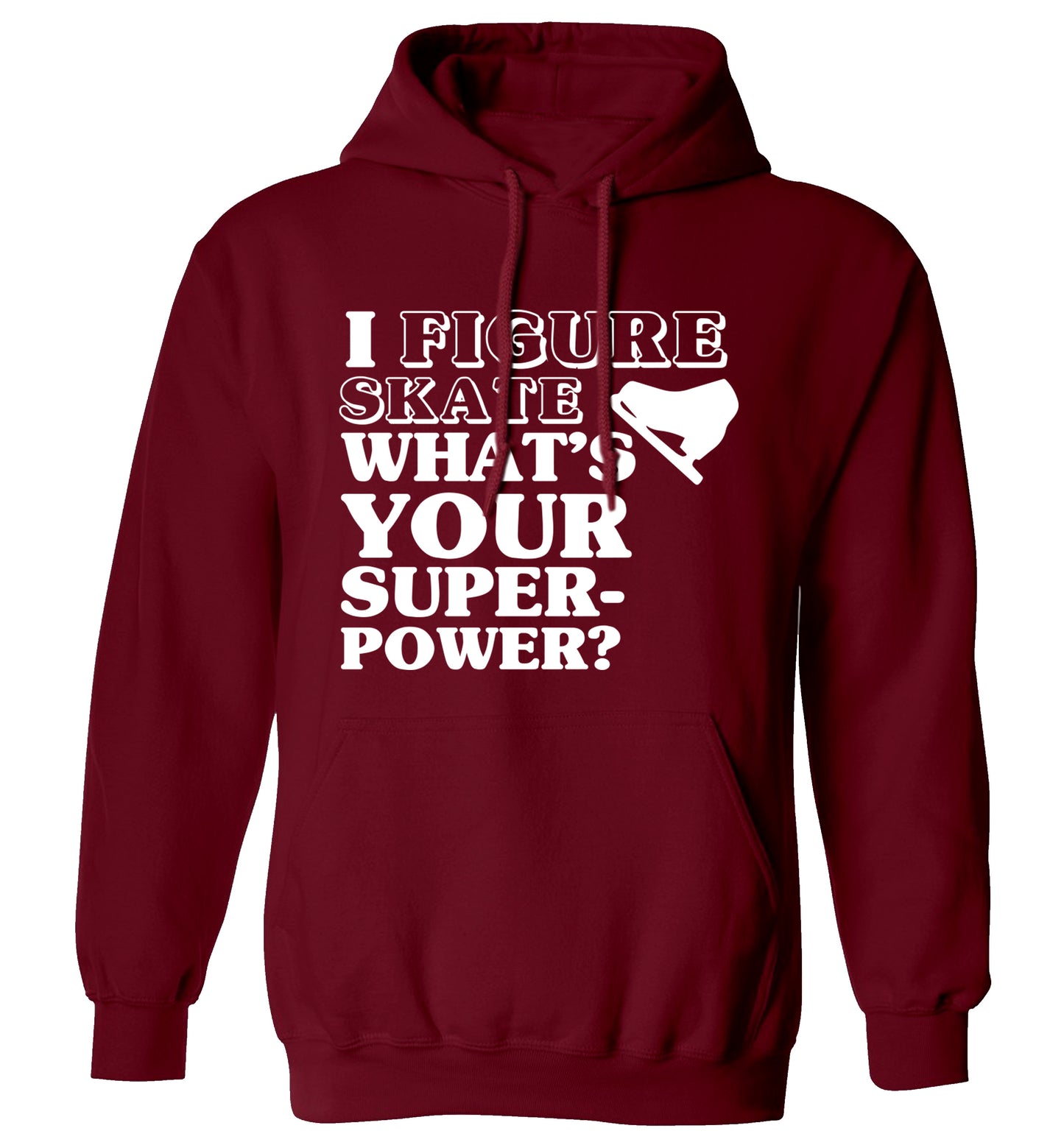 I figure skate what's your superpower? adults unisexmaroon hoodie 2XL