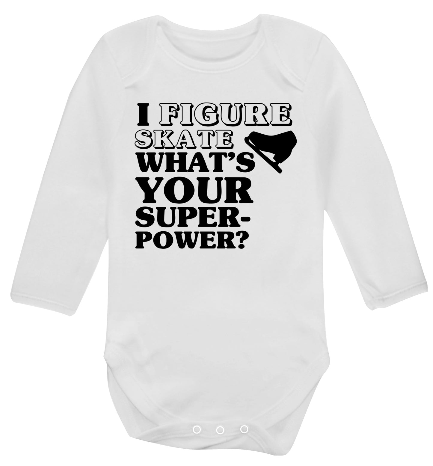 I figure skate what's your superpower? Baby Vest long sleeved white 6-12 months
