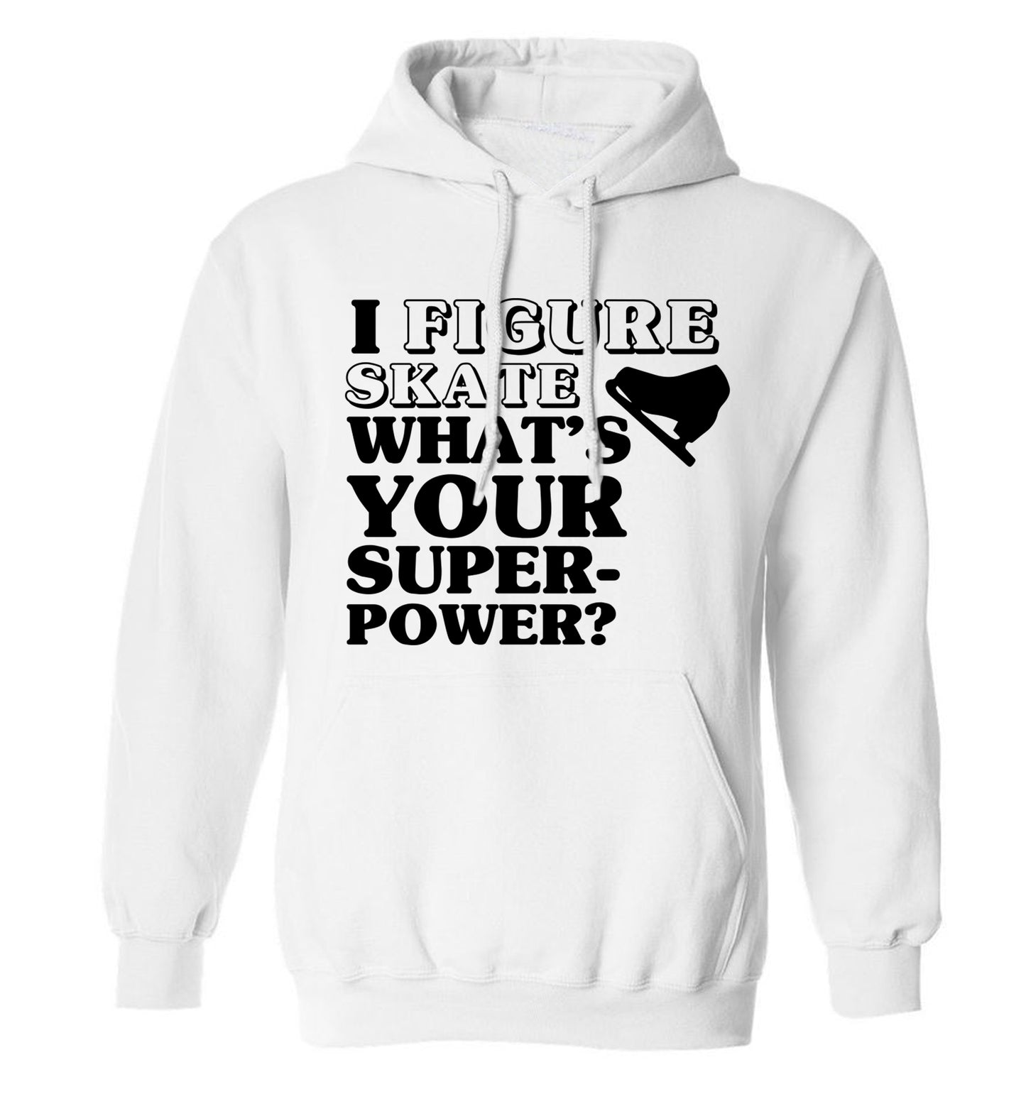 I figure skate what's your superpower? adults unisexwhite hoodie 2XL