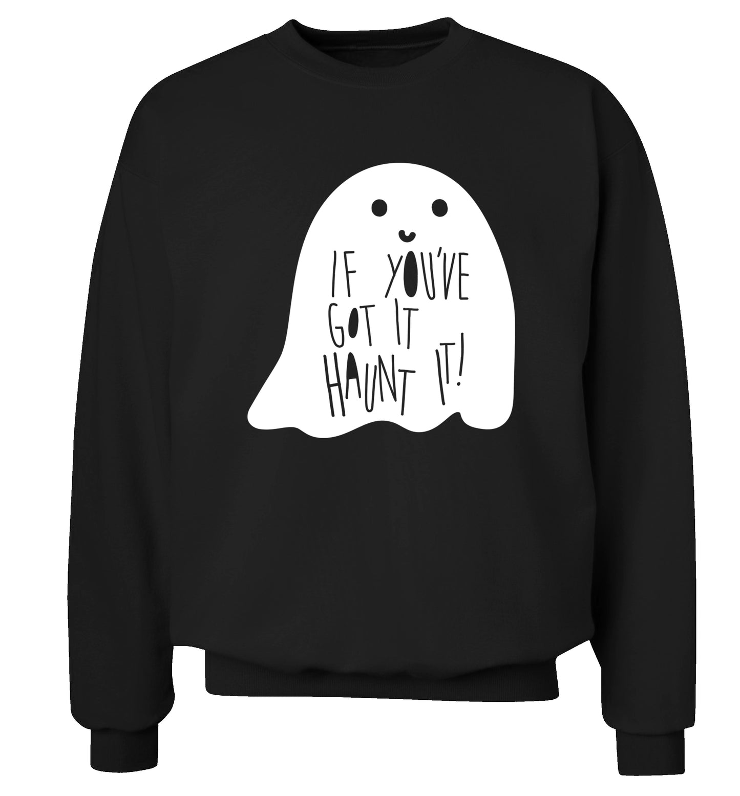 If you've got it haunt it Adult's unisex black Sweater 2XL