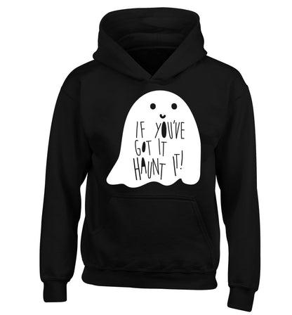 If you've got it haunt it children's black hoodie 12-14 Years
