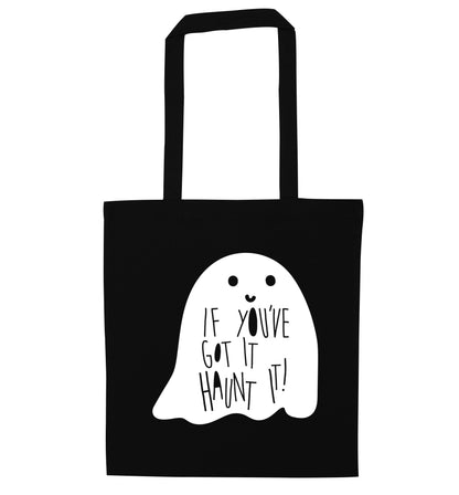 If you've got it haunt it black tote bag