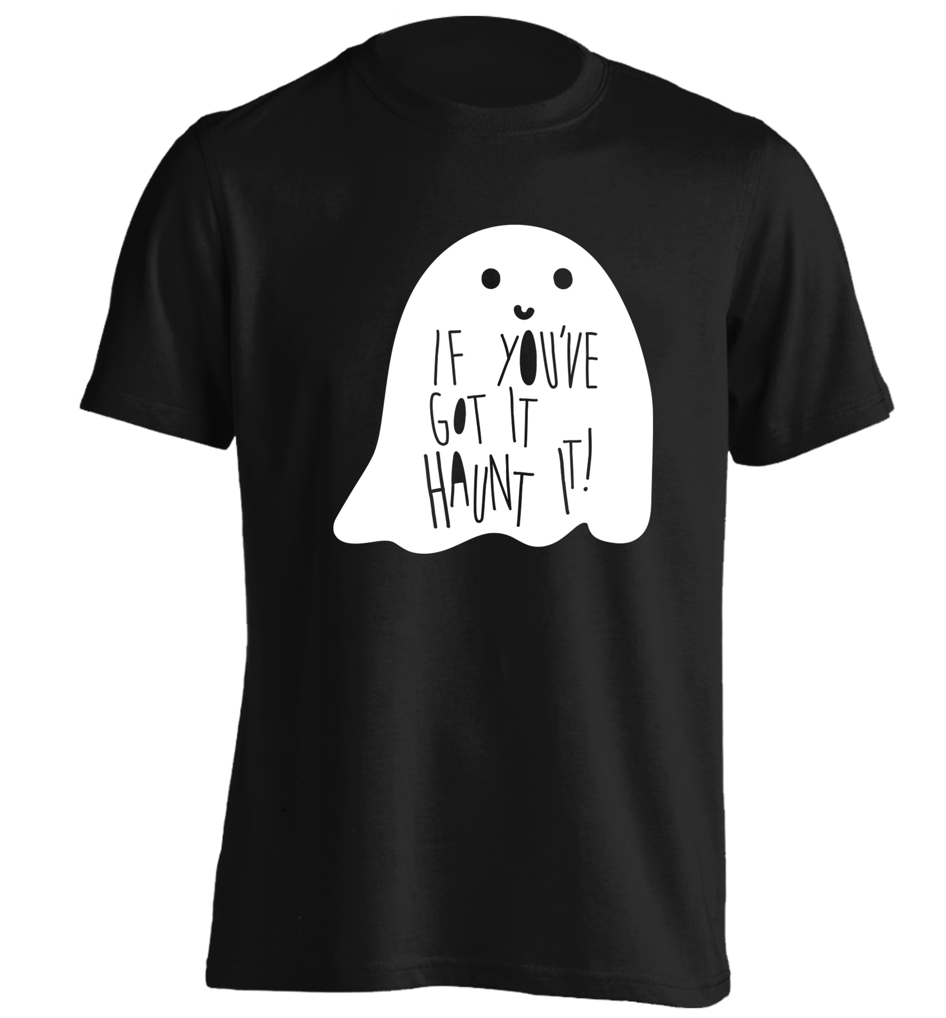 If you've got it haunt it adults unisex black Tshirt 2XL