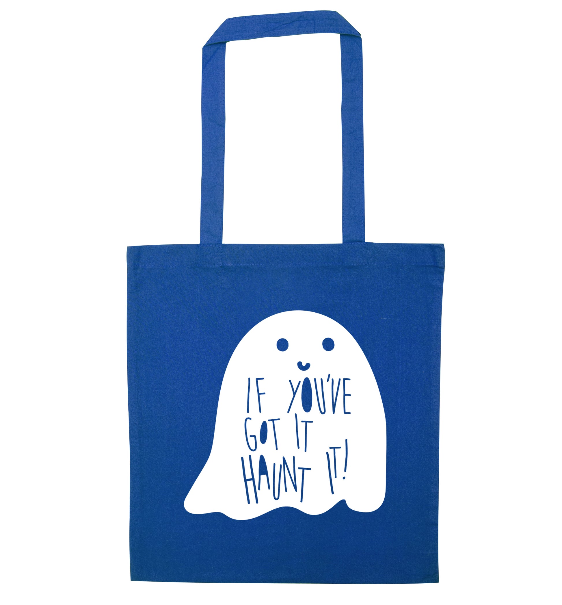 If you've got it haunt it blue tote bag