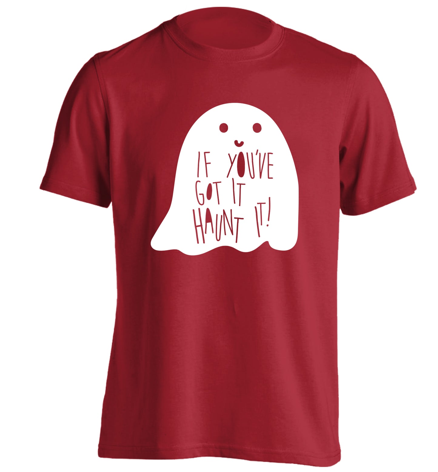 If you've got it haunt it adults unisex red Tshirt 2XL