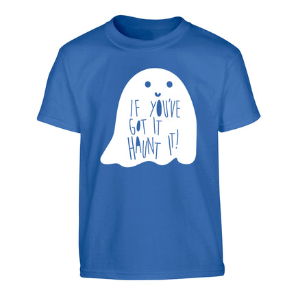 If you've got it haunt it Children's blue Tshirt 12-14 Years