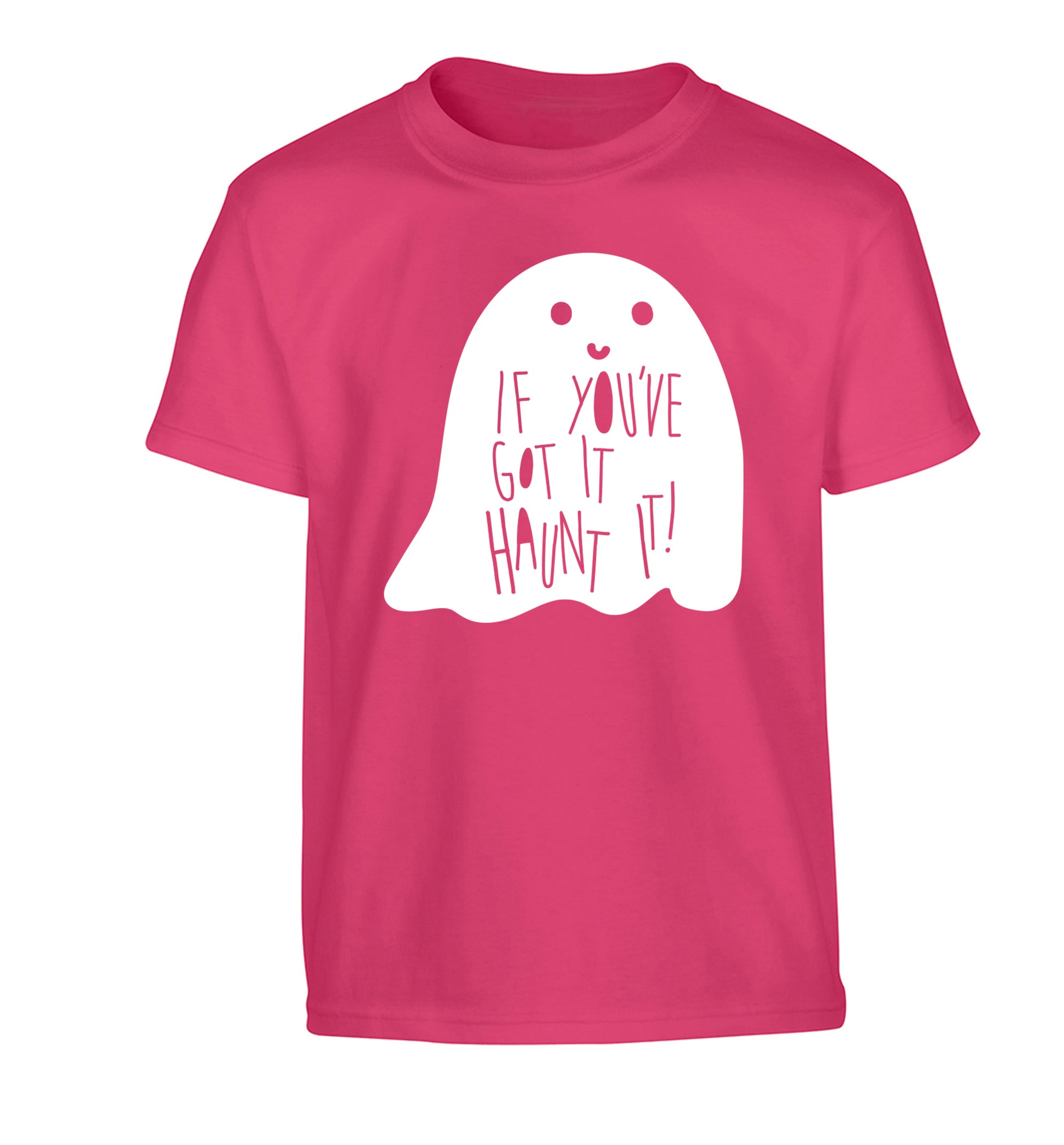 If you've got it haunt it Children's pink Tshirt 12-14 Years