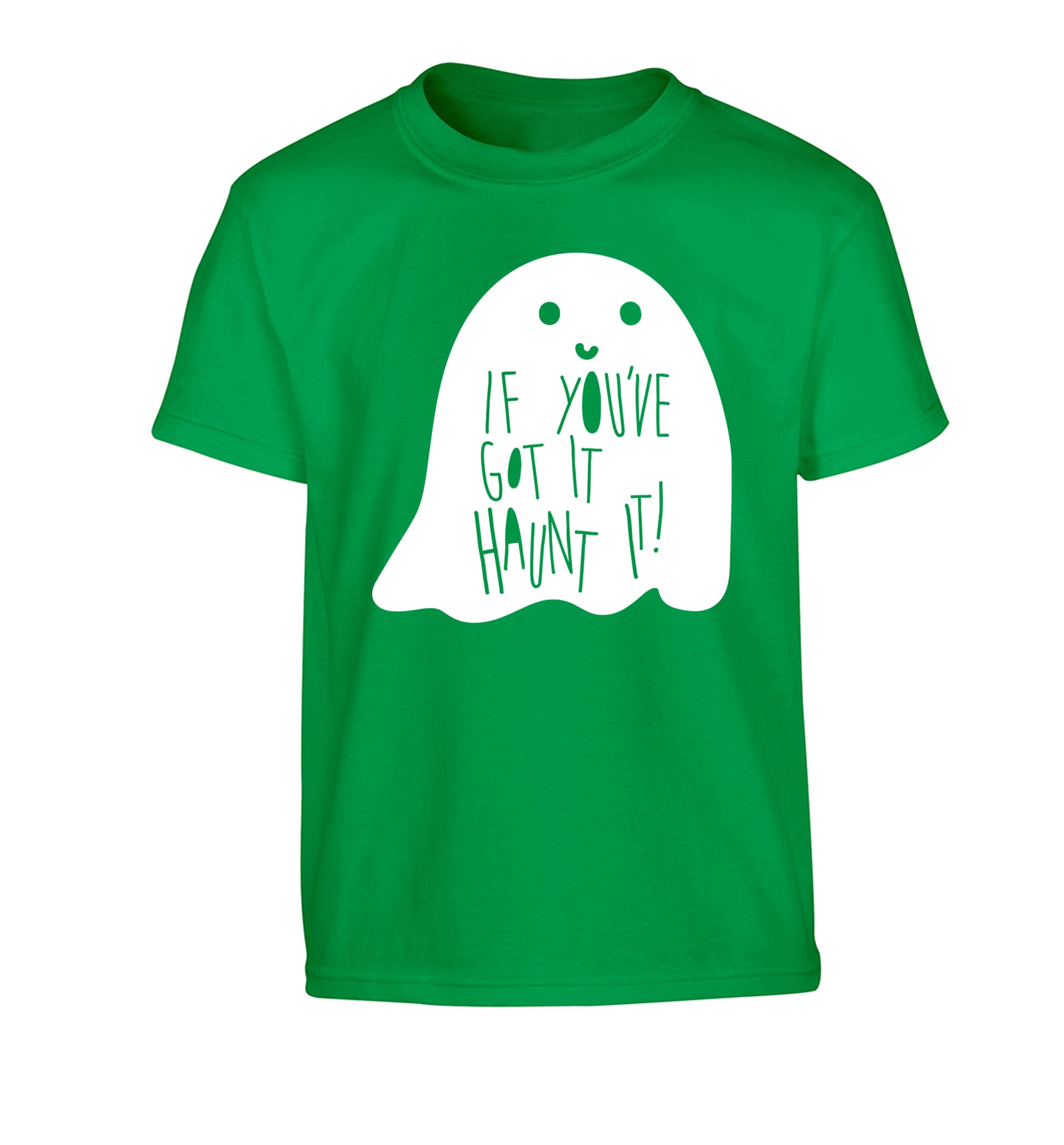 If you've got it haunt it Children's green Tshirt 12-14 Years