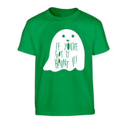 If you've got it haunt it Children's green Tshirt 12-14 Years