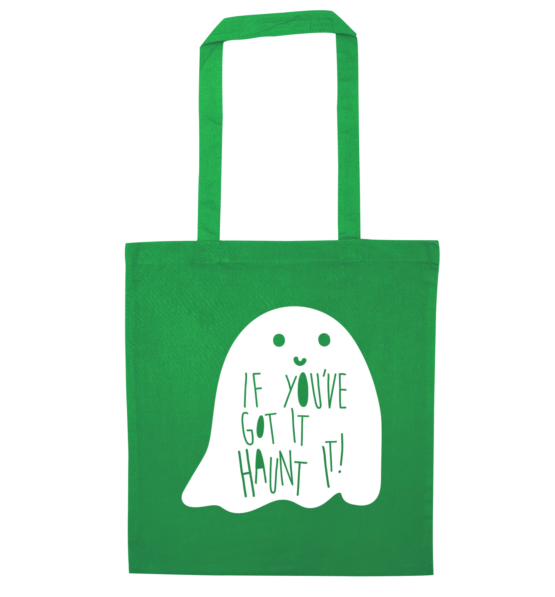 If you've got it haunt it green tote bag