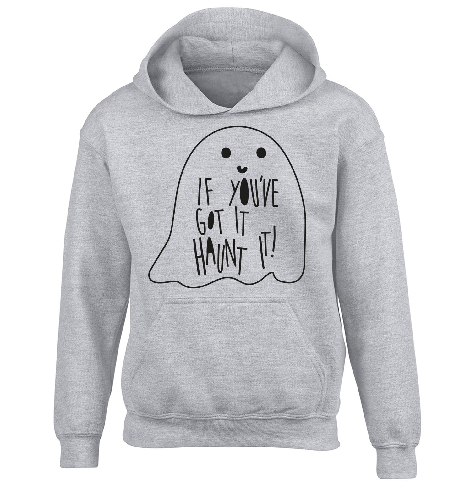 If you've got it haunt it children's grey hoodie 12-14 Years