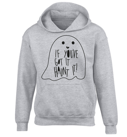 If you've got it haunt it children's grey hoodie 12-14 Years