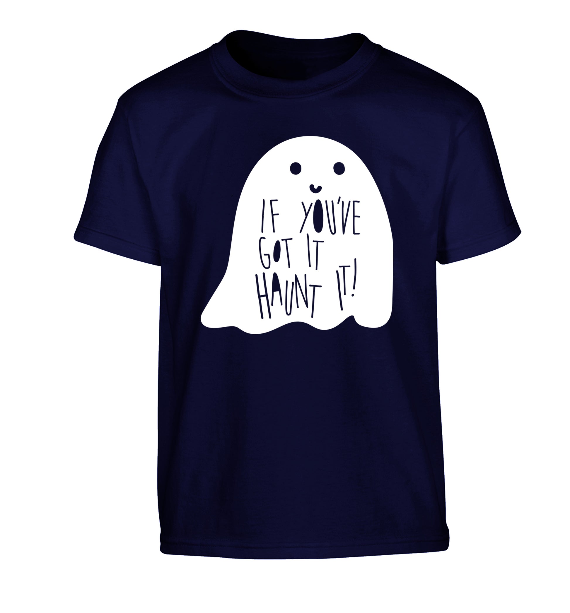 If you've got it haunt it Children's navy Tshirt 12-14 Years