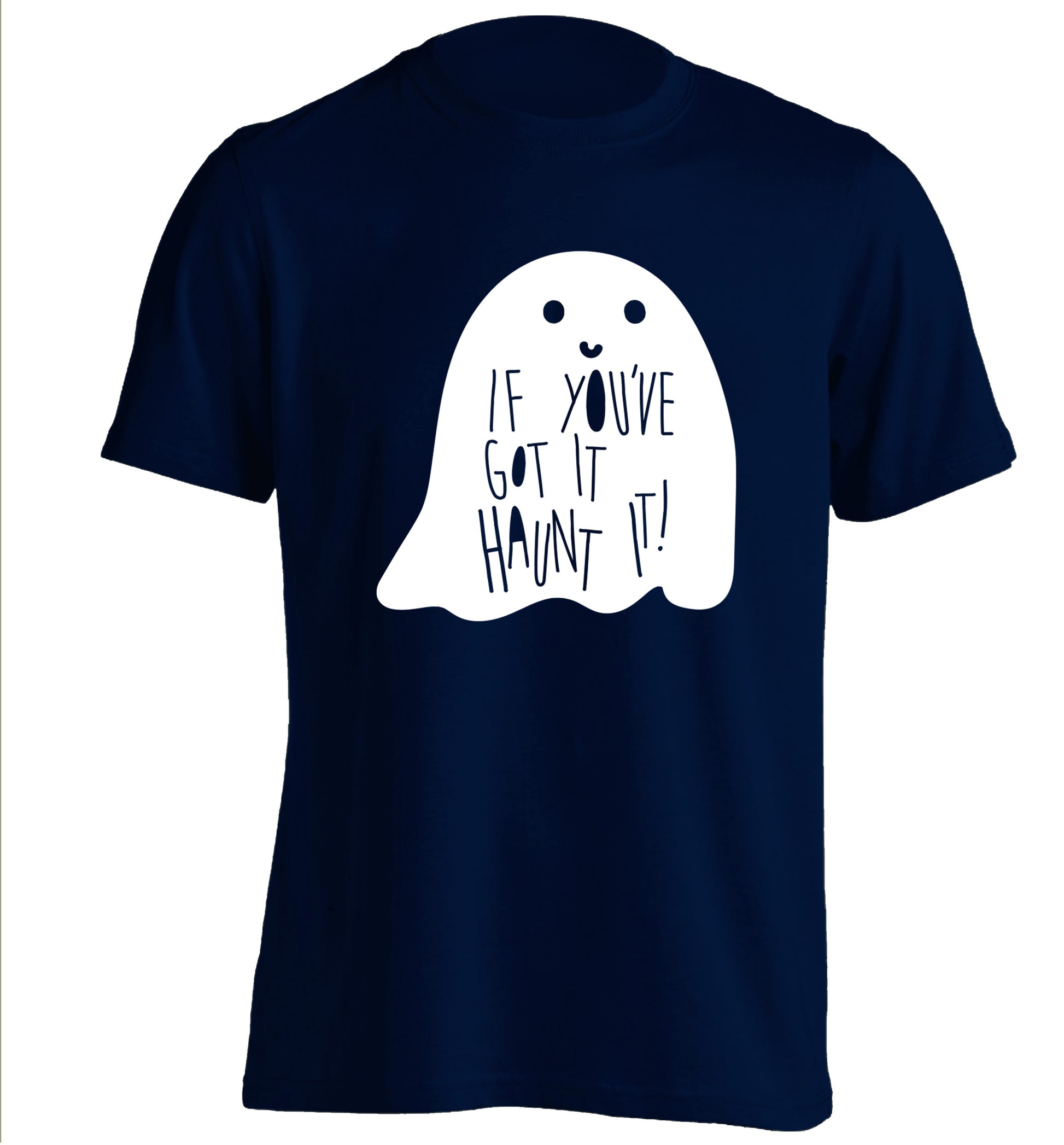 If you've got it haunt it adults unisex navy Tshirt 2XL