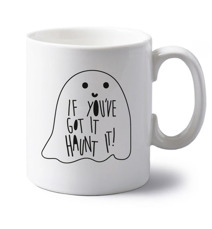 If you've got it haunt it left handed white ceramic mug 