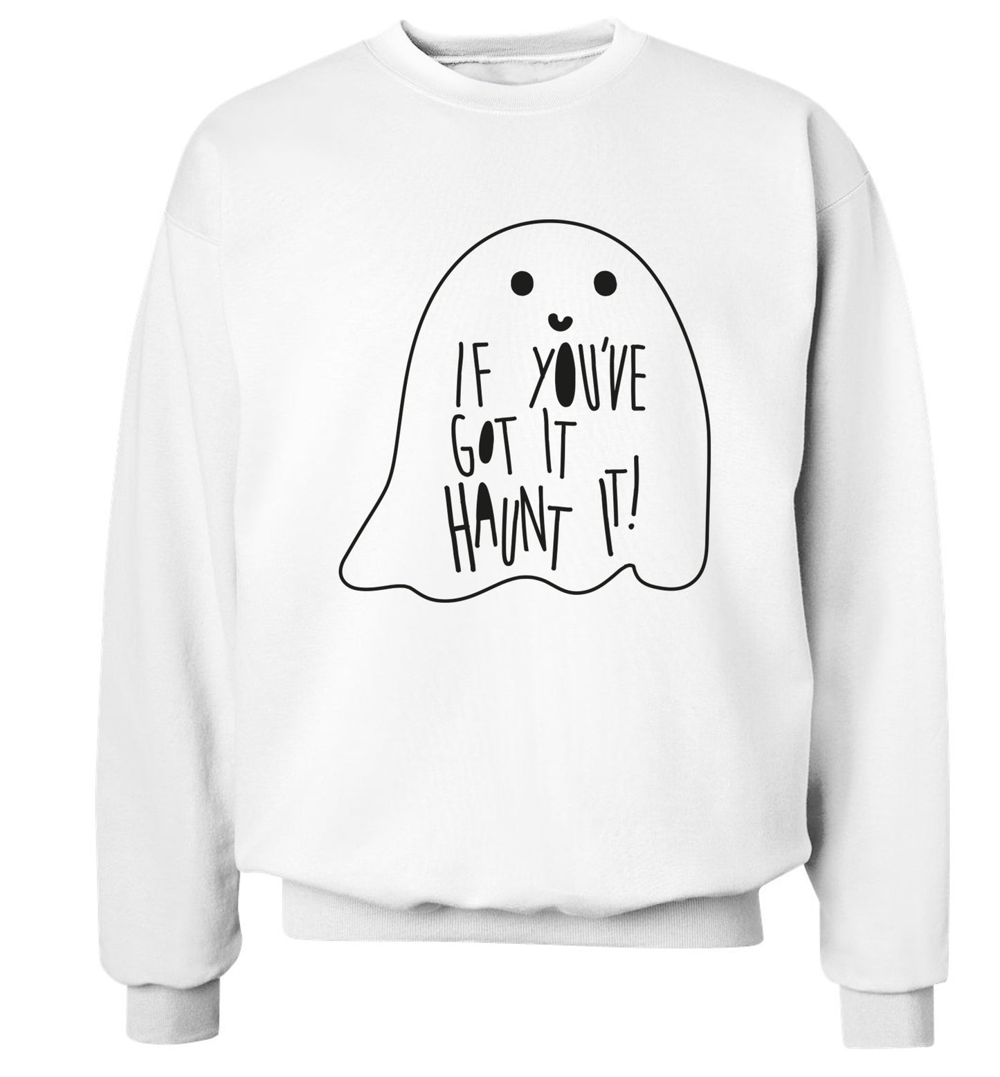 If you've got it haunt it Adult's unisex white Sweater 2XL