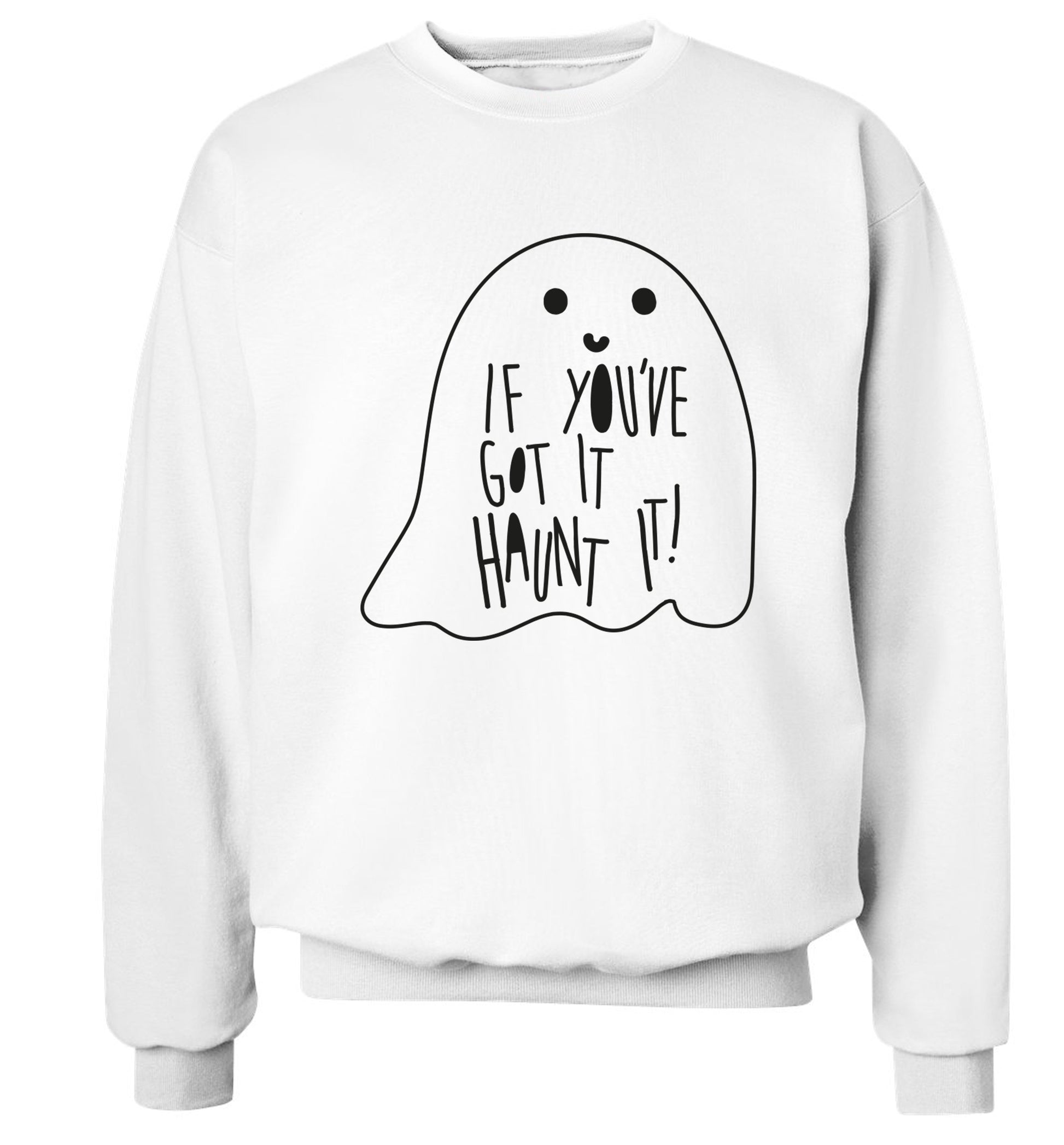 If you've got it haunt it Adult's unisex white Sweater 2XL