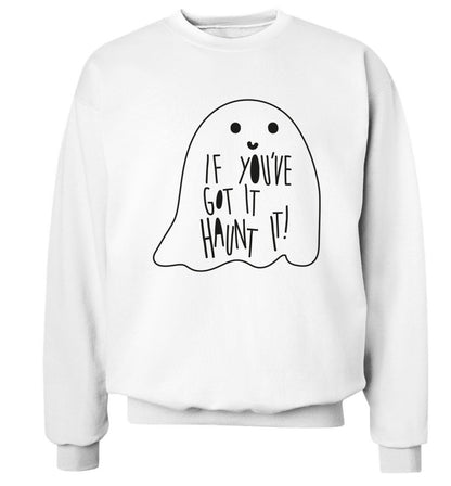 If you've got it haunt it Adult's unisex white Sweater 2XL