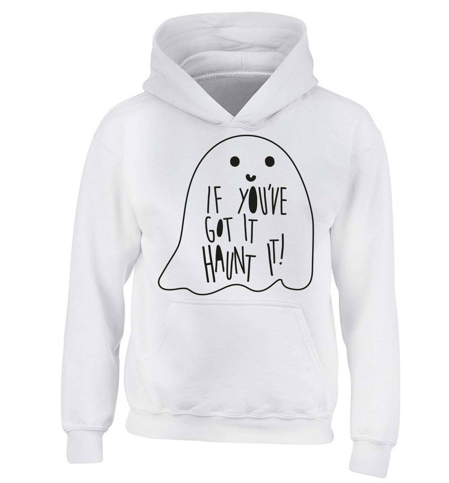 If you've got it haunt it children's white hoodie 12-14 Years