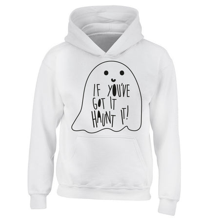 If you've got it haunt it children's white hoodie 12-14 Years