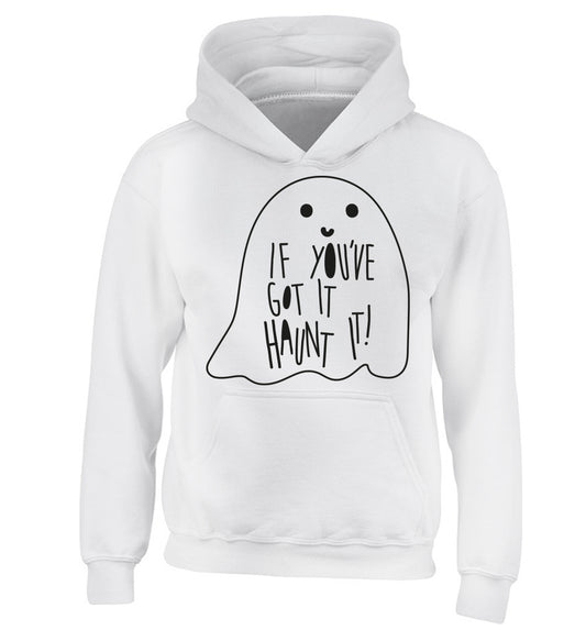 If you've got it haunt it children's white hoodie 12-14 Years