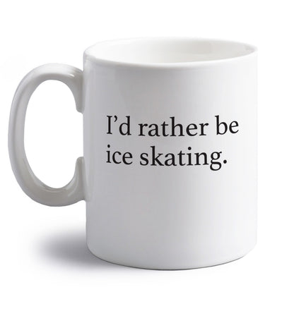I'd rather be ice skating right handed white ceramic mug 