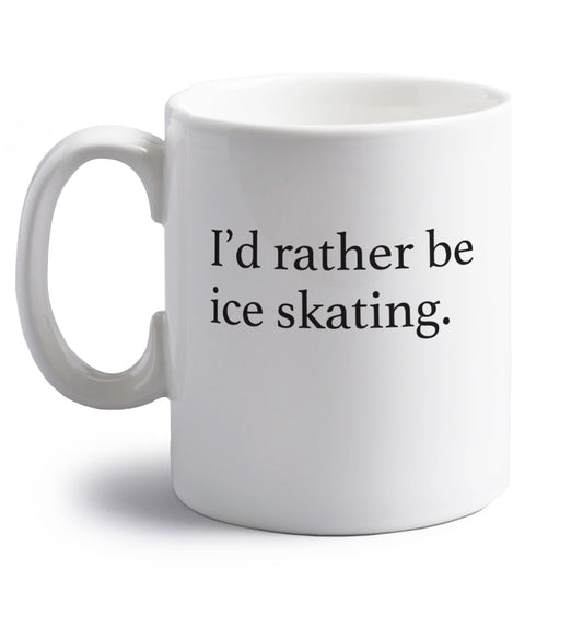 I'd rather be ice skating right handed white ceramic mug 