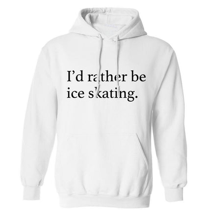 I'd rather be ice skating adults unisexwhite hoodie 2XL