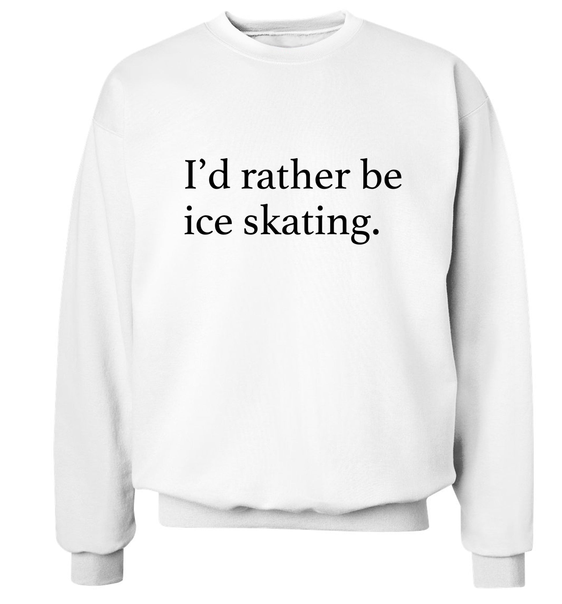 I'd rather be ice skating Adult's unisexwhite Sweater 2XL