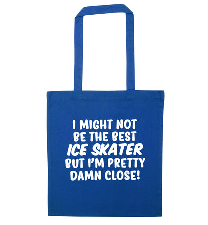 I might not be the best ice skater but I'm pretty damn close! blue tote bag